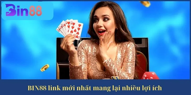 Lợi ích tuyệt vời khi truy cập đúng BIN88 link vào mới nhất.